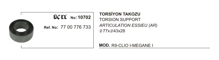 TORSİYON TAKOZU 10702 (Q77XQ43X28) R19 CLIO-I MEGANE-I 7700776733