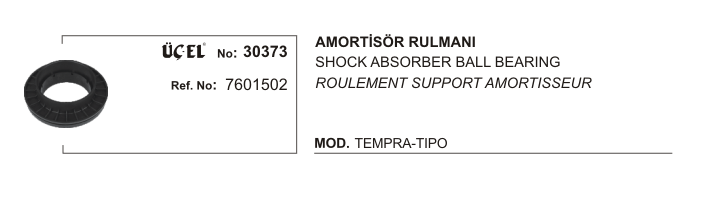 AMORTİSÖR RULMANI 30373 TEMPRA TIPO 7601502