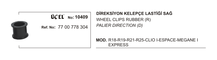 DİREKSİYON KELEPÇE LASTİĞİ SAĞ 10409 R19 R21 R25 CLIO-I ESPACE MEGANE-I EXPRES