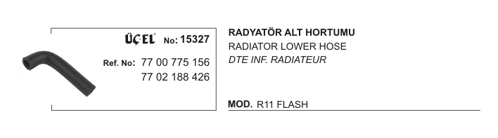 RADYATÖR HORTUMU ALT SOL 15327 R11 FLASH 7700775156 7702188426